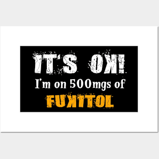 I'm on 500mgs of Fukitol Posters and Art